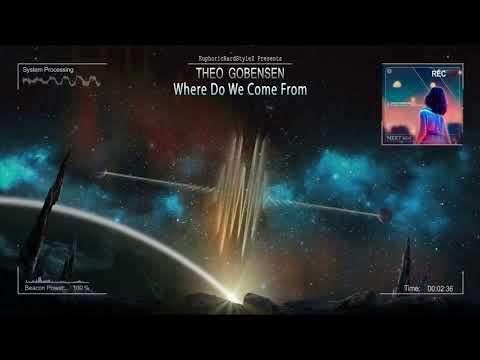 Theo Gobensen - Where Do We Come From [HQ Edit]
