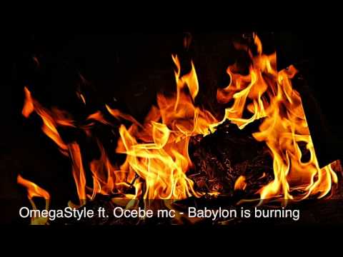 OmegaStyle ft. Ocebe mc - Babylon is burning - MARZO 2013