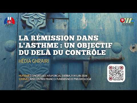 La rémission dans l’asthme, un objectif au delà du contrôle Hédia GHRAIRI