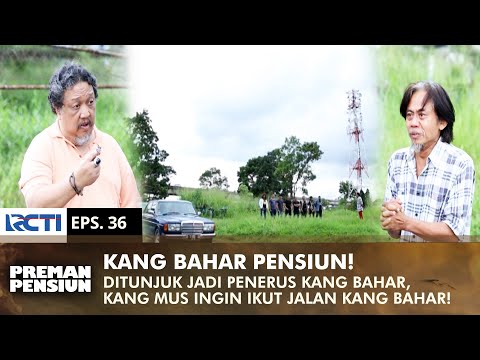 KANG BAHAR RETIRES! Kang Mus wants to follow Kang Bahar's path | PREMAN PENSIUN 1 | EPS 36 (2/2)