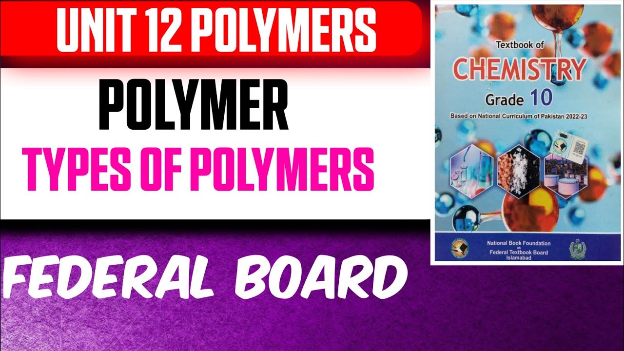 Polymers & Types of Polymers | Unit 12 Polymers | Class 10 Chemistry | Federal Board