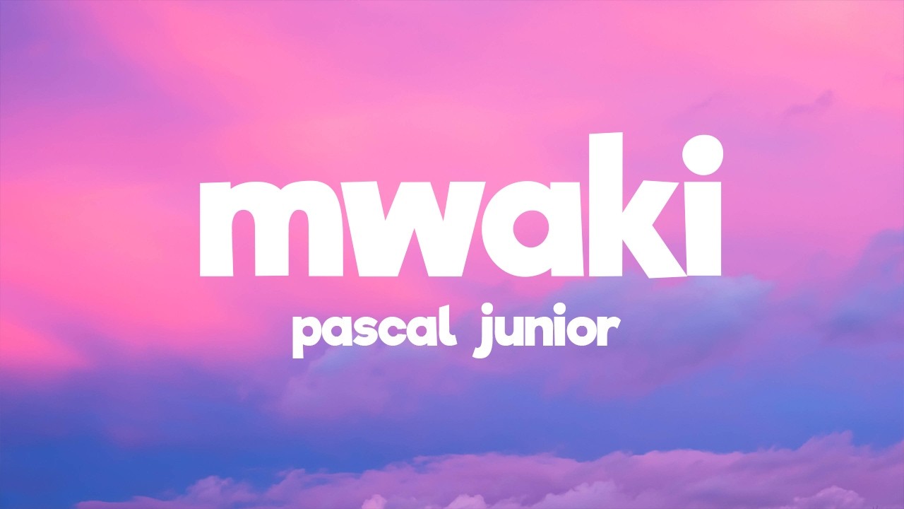 Pascal Junior - Mwaki (Lyrics)