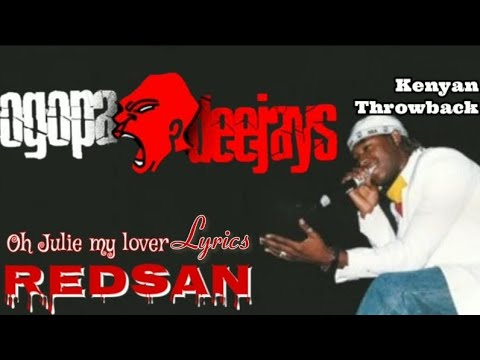 Redsan - Ooh Julie My Lover Lyrics (Ogopa Deejays)