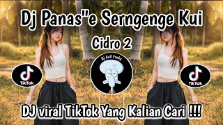 Download lagu DJ PANAS PANASE SERNGENGE KUWI | CIDRO 2 STYLE KONDANG VIRAL TIKTOK TERBARU‼️ mp3
