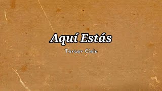 Tercer Cielo - Aquí Estás (letra)🤍