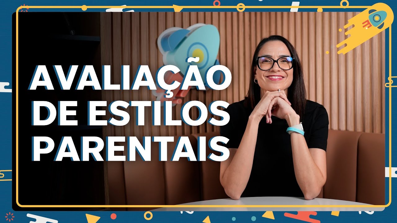 Estilos Parentais: por que e como avaliar?