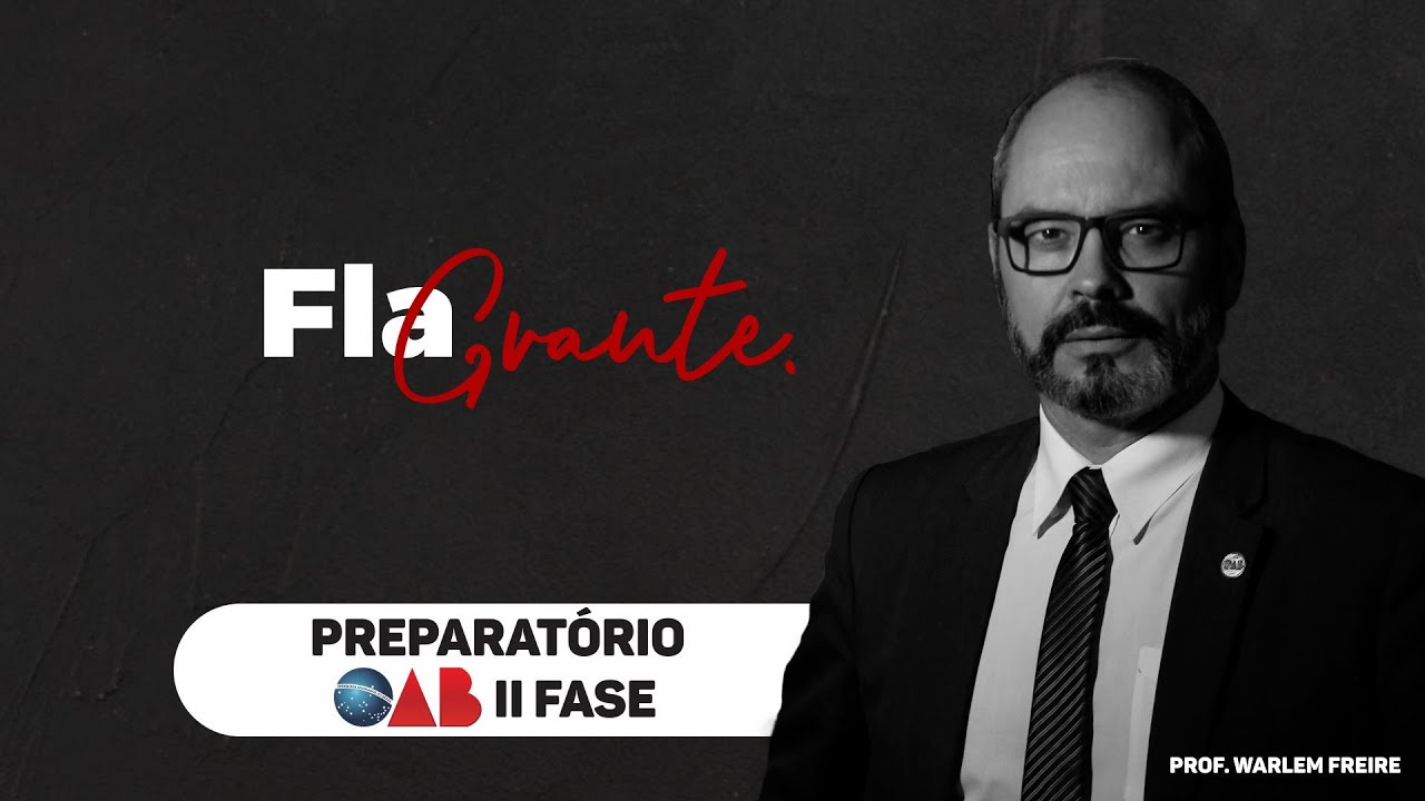 Relaxamento de Prisão (Parte 01 - Teórica) | Warlem Freire | Preparatório II Fase OAB