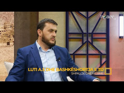 Shpallje dhe mësime | 46. Luti (alejhi selam) dhe bashkëshortja e tij - Gentian Mara