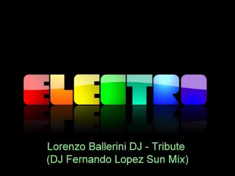 Lorenzo Ballerini DJ - Tribute (Dj Fernando Lopez Sun Mix)