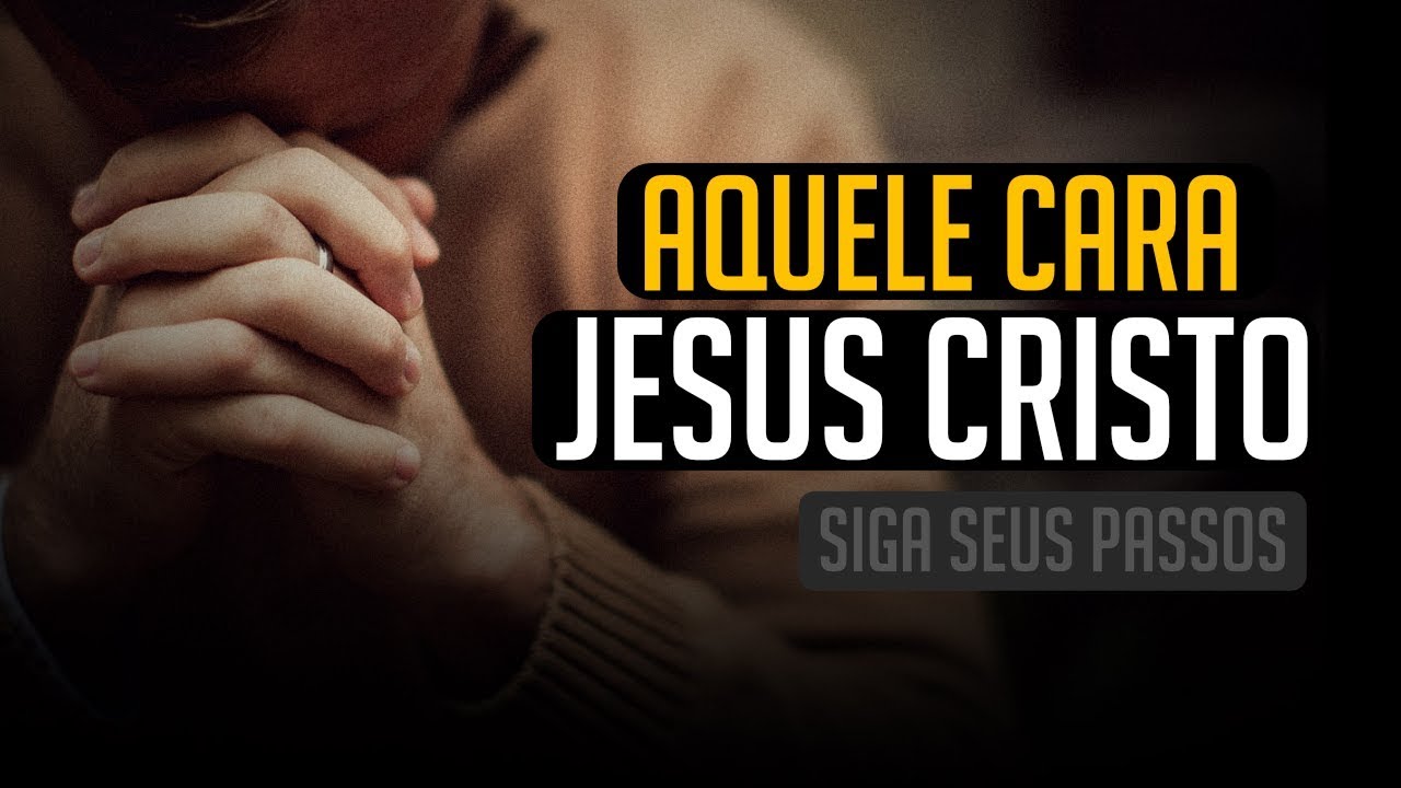 AQUELE CARA UM MODELO PARA SEGUIRMOS (JESUS CRISTO) | MOTIVAÇÃO