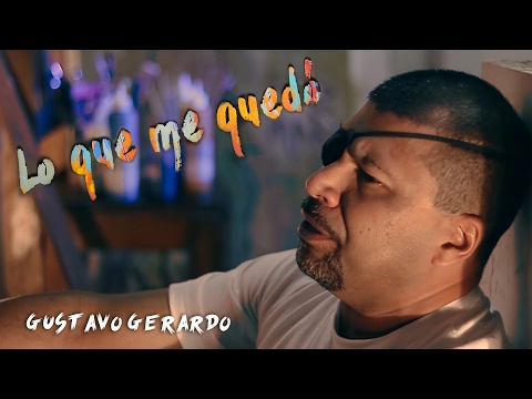 LO QUE ME QUEDÓ - GUSTAVO GERARDO (VIDEO OFICIAL)