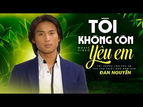 TÔI KHÔNG CÒN YÊU EM - Top 20 Nhạc Vàng Đan Nguyên Hay Nhất - Nhạc Vàng Hải Ngoại Để Đời