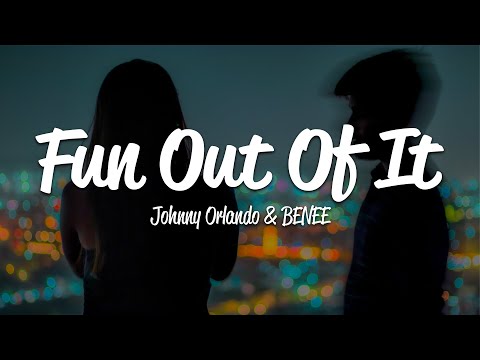 Johnny Orlando, BENEE - fun out of it (Lyrics)