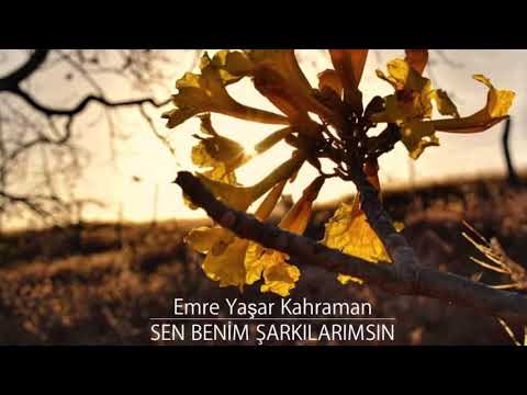 Emre Yaşar Kahraman - Sen Benim Şarkılarımsın