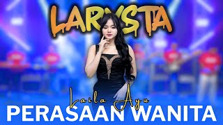 Download lagu PERASAAN WANITA - LAILA AYU ft. NEW LARYSTA mp3