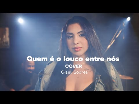 Quem é o louco entre nós - Giseli Soares