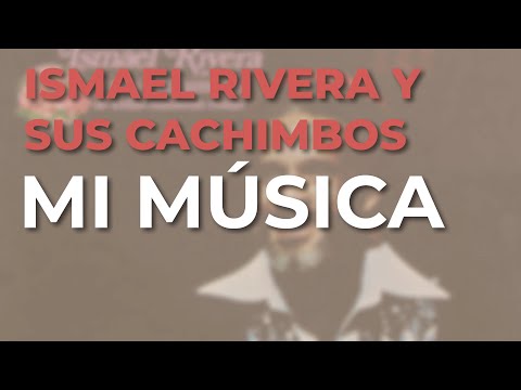 Ismael Rivera y Sus Cachimbos - Mi Música (Audio Oficial)