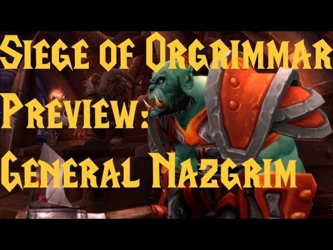Siege of Orgrimmar Preview: General Nazgrim (Guide)