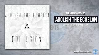 Abolish The Echelon - Flesh Masquerade