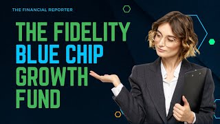 The Fidelity Blue Chip Growth Fund (FBGRX) Deep Dive