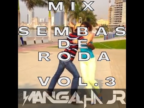 MIX SEMBAS DE RODA VOL.3 DJ MANGALHA JR