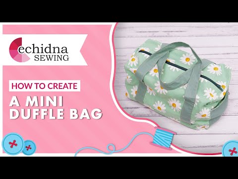 How to create a mini duffle bag | Echidna Sewing