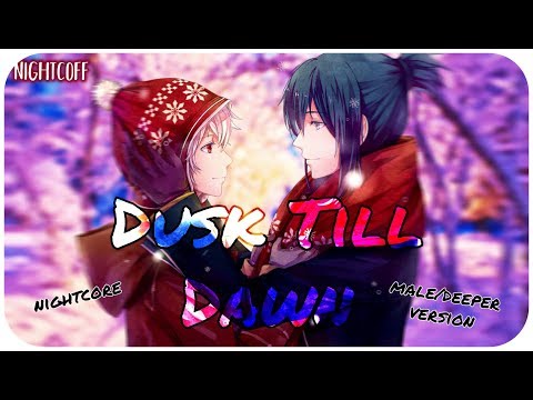 ☆Nightcore ~ Dusk Till Dawn || male/deeper version || lyrics