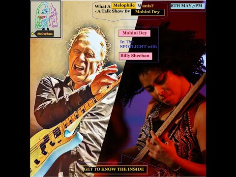 Ep3.What A Melophile Wants?- A Talk Show By Mohini Dey Feat.Billy Sheehan