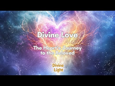 Divine Love: The Heart’s Journey to the Beloved