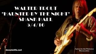 &quot;HAUNTED BY THE NIGHT&quot; Chilling Tune from WALTER TROUT 5/4/16