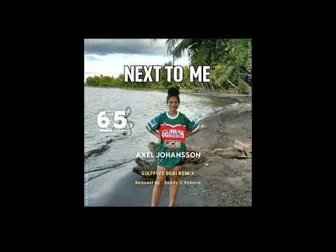 NEXT TO ME (Axel Johansson)_Six7Five remix_Png latest music 2022