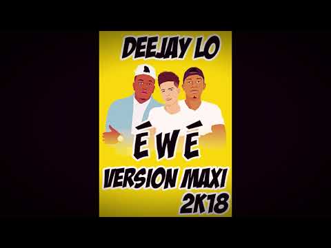 DEEJAY LO x PLL - EWE Version Maxii 2K18 #COMEBACK