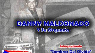 Sombras Del Olvido (Salsa) - Danny Maldonado - Albeniz Quintana on Musical Arrangement