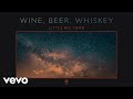 Little Big Town - Wine, Beer, Whiskey (Audio)