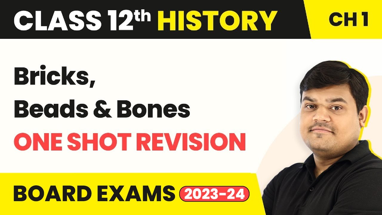 Bricks, Beads & Bones: The Harappan Civilisation - One Shot Revision | Class 12 History Ch 1 2022-23