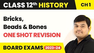 Bricks, Beads & Bones: The Harappan Civilisation - One Shot Revision | Class 12 History Ch 1 2022-23
