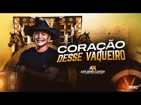 CORAÇÃO DESSE VAQUEIRO -ARTUZINHO CANTOR