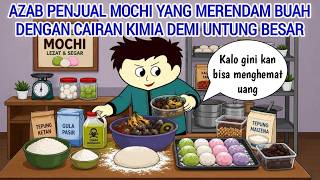 Download lagu AZAB PENJUAL MOCHI YANG MERENDAM BUAH DENGAN CAIRAN KIMIA DEMI UNTUNG BESAR | ANIMASI AZAB mp3