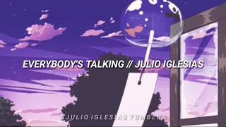 Everybody&#39;s Talking [ Lyrics ] • Julio Iglesias