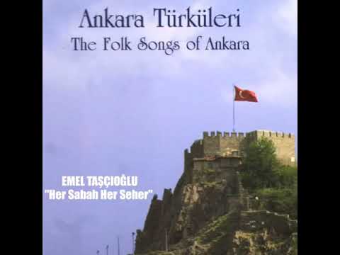 Emel Taşçıoğlu - Her Sabah Her Seher (Ankara Türküleri)