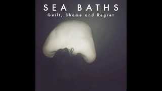 Sea Baths - Guilt, Shame and Regret