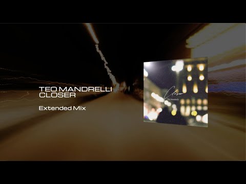 Teo Mandrelli - Closer (Extended Mix) - Official)