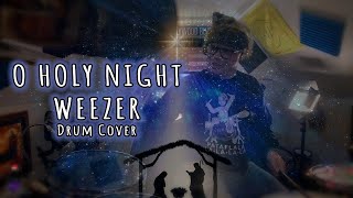Christmas - O HOLY NIGHT - WEEZER Drum Cover