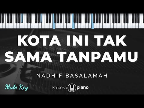 Kota Ini Tak Sama Tanpamu - Nadhif Basalamah | KARAOKE PIANO - MALE KEY
