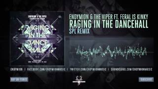 Endymion & The Viper ft  FERAL is KINKY - Raging In The Dancehall (SPL Remix)