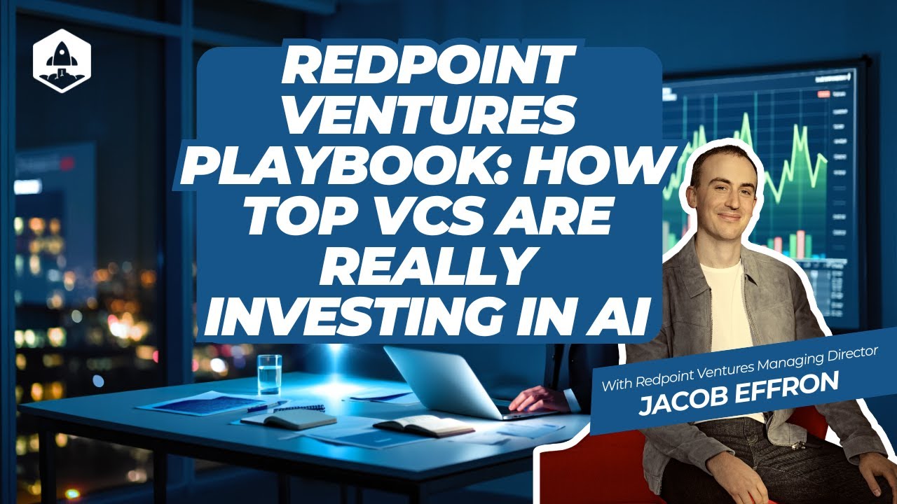 Redpoint Ventures Playbook: How Top VCs Are Really Investing in AI with Jacob Effron