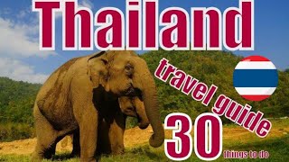 30 Things to do in Thailand Travel Guide, Top Attractions & Thai Street Food