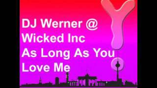 DJ Werner @ Wicked Inc. - As Long As You Love Me (CNF 036).wmv