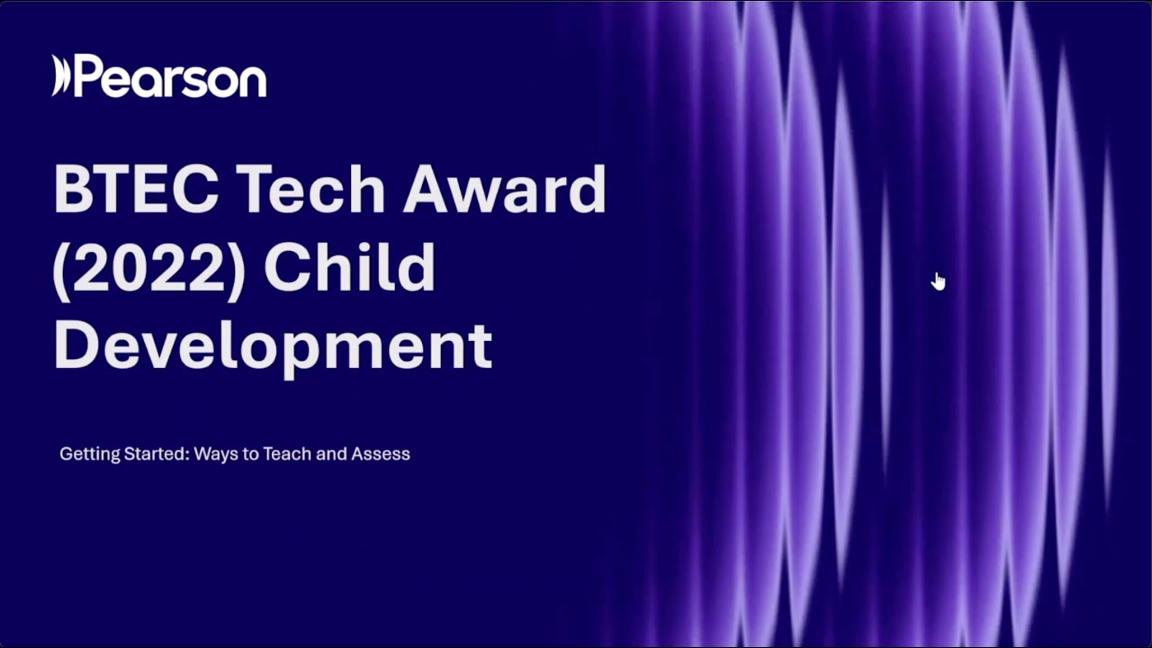 Getting Started: Ways to Teach and Assess BTEC Tech Award (2022) in Child Development