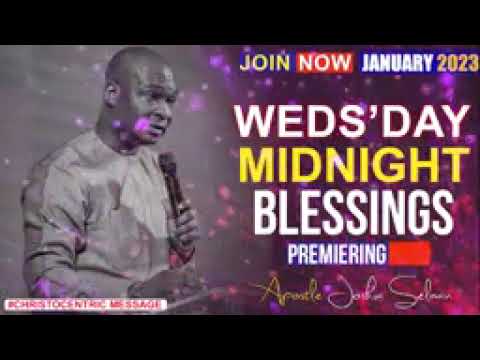 WEDNESDAY MIDNIGHT BLESSINGS IN 2023. BY Appostle Joshua Salman.